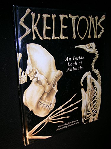 Skeletons: An Inside Look at Animals (9780895776044) by Johnson, Jinny