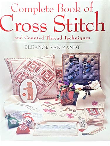 9780895776211: Reader's Digest Complete Book of Cross Stitch and Counted Thread Techniques