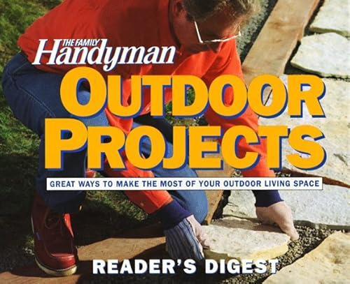 9780895776235: The Family Handyman Outdoor Projects: Over 20 Projects for Improving Your Outdoor Living Space