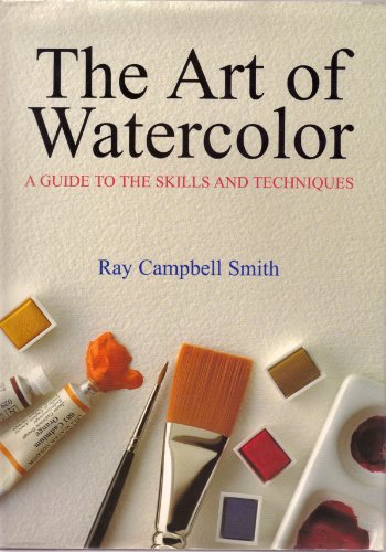 The Art of Watercolor - Smith, Ray Campbell