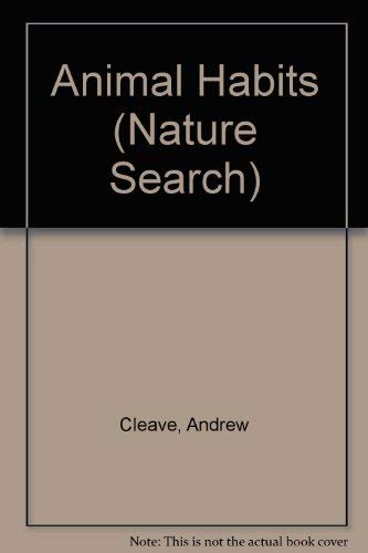 Animal Habits (Nature Search) (9780895776877) by Cleave, Andrew; Bulpitt, Neil; Edwards, Brin