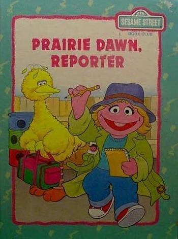 9780895777256: Prairie Dawn, Reporter (Sesame Street Book Club)