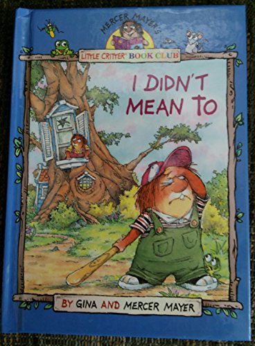 I didn't mean to (Mercer Mayer's Little Critter book club) (9780895777768) by Gina Mayer; Mercer Mayer