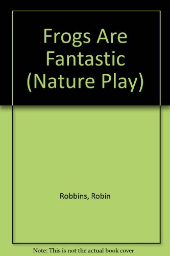 Stock image for Frogs Are Fantastic (Nature Play) for sale by Book Lover's Warehouse