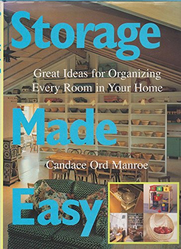 Imagen de archivo de Storage Made Easy : Great Ideas for Organizing Every Room in Your Home a la venta por Better World Books
