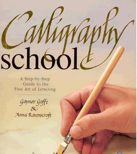 Imagen de archivo de Calligraphy School (A Step by Step Guide to the Fine Art of Lettering) a la venta por Half Price Books Inc.