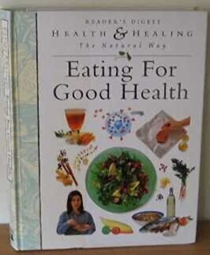 Stock image for Eating For Good Health (Health and Healing the Natural Way) for sale by SecondSale