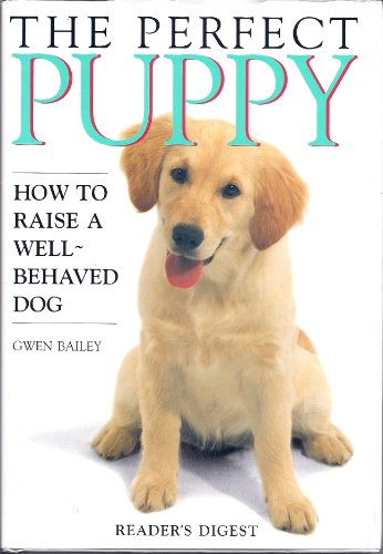 9780895778390: The Perfect Puppy: How to Raise a Well-Behaved Dog