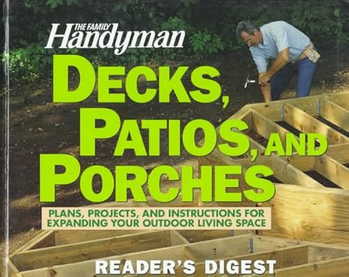 Beispielbild fr Decks, Patios and Porches : Plans, Projects and Instructions for Expanding Your Outdoor Living Space zum Verkauf von Better World Books