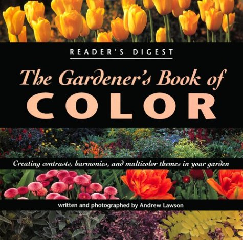 9780895778581: The Gardener's Book of Color: Creating Contrasts, Harmonies, and Multicolor Themes in Your Garden
