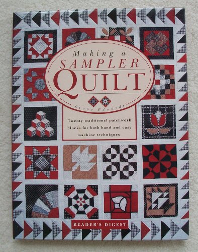 Beispielbild fr Making a Sampler Quilt : Twenty Traditional Patchwork Blocks with Both Hand and Quick Machine Techniques zum Verkauf von Better World Books