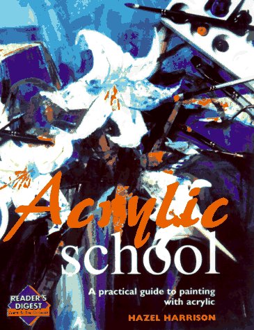 9780895779298: Acrylic School (Reader's Digest Learn-As-You-Go-Guide)