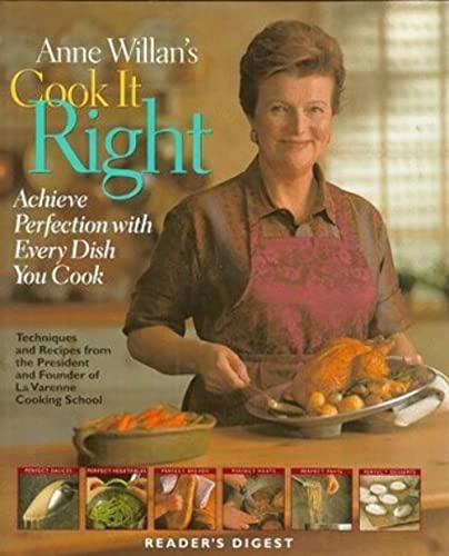 9780895779328: Anne Willan's Cook It Right: Achieve Perfection With Every Dish You Cook