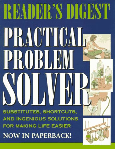 9780895779359: Reader's Digest Practical Problem Solver: Substitutes, Shortcuts, and Ingenious Solutions for Making Life Easier