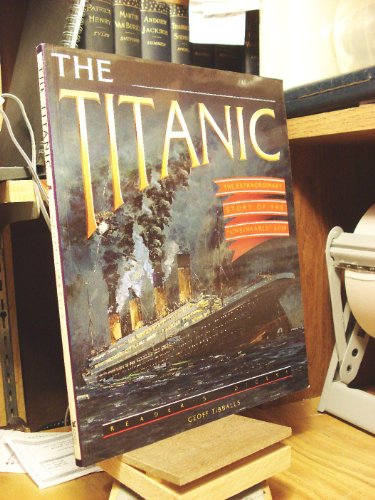 Beispielbild fr The Titanic : The Extraordinary Story of the "Unsinkable" Ship zum Verkauf von Better World Books