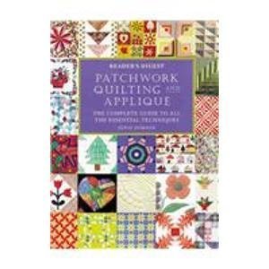 Beispielbild fr Patchwork, Quilting and Applique : The Complete Guide to All the Essential Techniques zum Verkauf von Better World Books