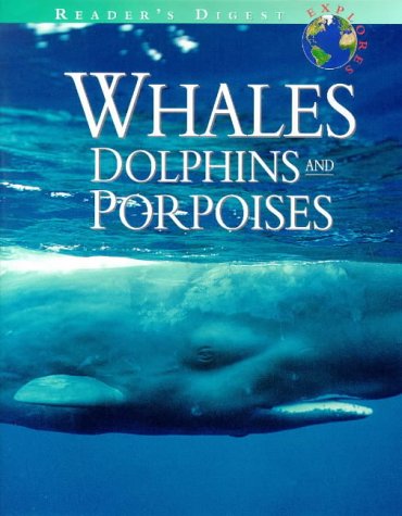Stock image for Whales, Dolphins and Porpoises (Reader's Digest Explores S.) for sale by AwesomeBooks