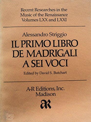 Beispielbild fr Alessandro Striggio : Il Primo Libro Madrigali a Sei Voci zum Verkauf von Better World Books