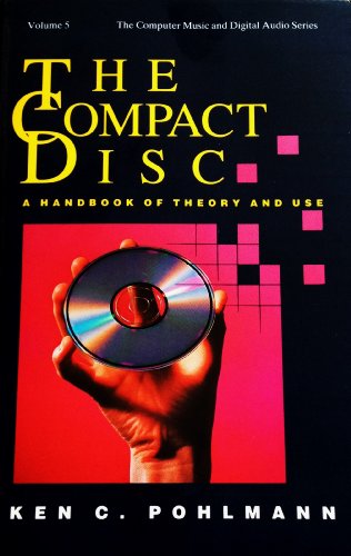 Imagen de archivo de The Compact Disc: A Handbook of Theory and Use (The Computer Music and Digital Audio Series, Volume 5) a la venta por BookDepart