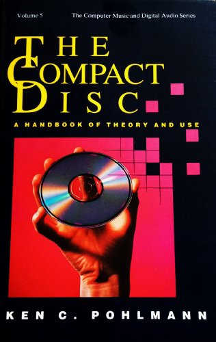 Compact Disc: A Handbook of Theory and Use (The Computer Music and Digital Audio Series) (9780895792280) by Pohlmann, Ken C.