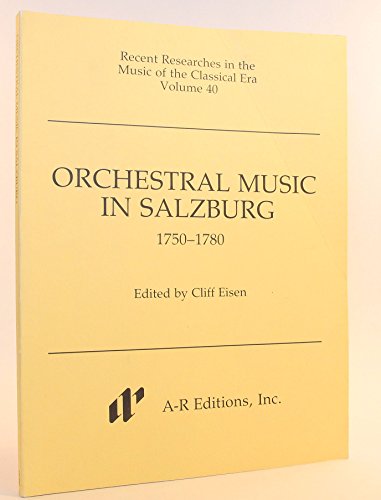 Orchestral Music in Salzburg, 1750-1780 (Recent Researches in Music of the Classic Era Series Vol 44C40) (9780895792877) by Eisen, Cliff; Mozard, Leopold; Hebelt, Wenzel; Eberlin, Johannes