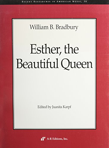 Beispielbild fr William B. Bradbury: Esther, the Beautiful Queen zum Verkauf von The Enigmatic Reader