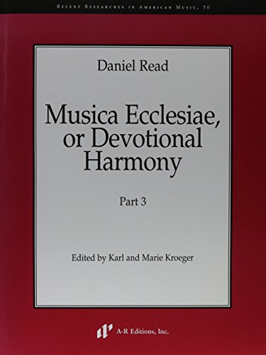 Imagen de archivo de Daniel Read: Musica Ecclesiae, or Devotional Harmony. Part 3 a la venta por dsmbooks