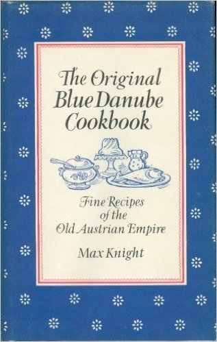 9780895810083: The Original Blue Danube Cookbook: Fine Recipes of the Old Austrian Empire