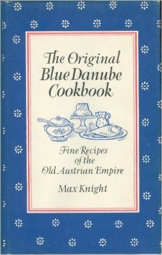 Imagen de archivo de The Original Blue Danube Cookbook: Fine Recipes of the Old Austrian Empire a la venta por Atlantic Books