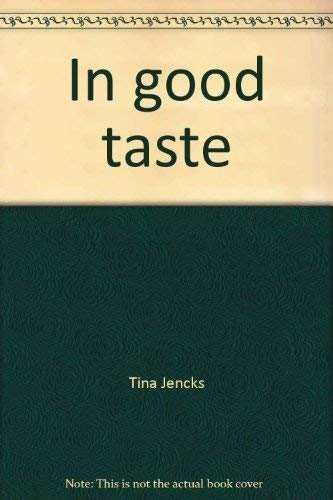 Stock image for In good taste: A creative collection of delicious easy to prepare, low-fat recipes, free of sugar and salt for sale by Wonder Book