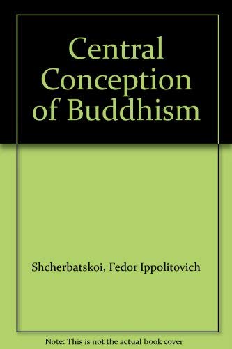 Beispielbild fr The Central Conception of Buddhism and the Meaning of the Word Dharma zum Verkauf von The Bookseller