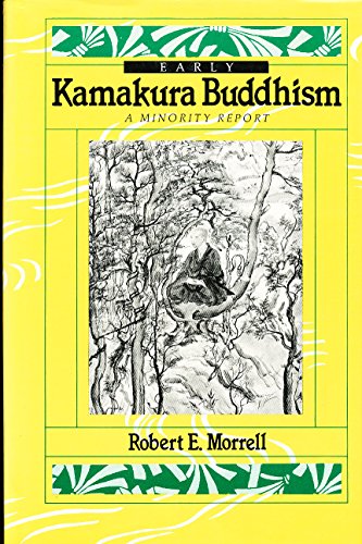 Beispielbild fr Early Kamakura Buddhism: A Minority Report (Nanzan Series in Religion & Culture) zum Verkauf von medimops