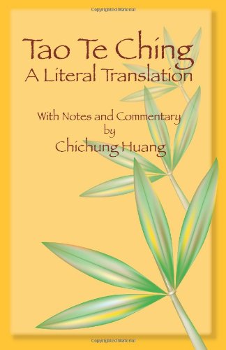 Tao Te Ching: A Literal Translation With an Introduction, Notes, and Commentary (English and Chinese Edition) (9780895818522) by Huang, Chichung; Laozi