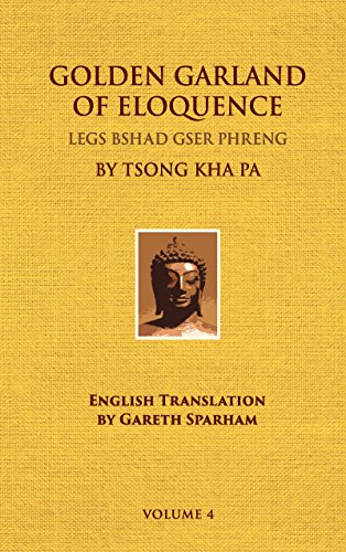 Golden Garland of Eloquence - Vol. 4 (9780895818683) by Maitreya-natha (Author); Tsong Kha Pa (Tibetan Commentary); Gareth Sparham (English Translator)