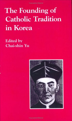 The Founding of Catholic Tradition in Korea