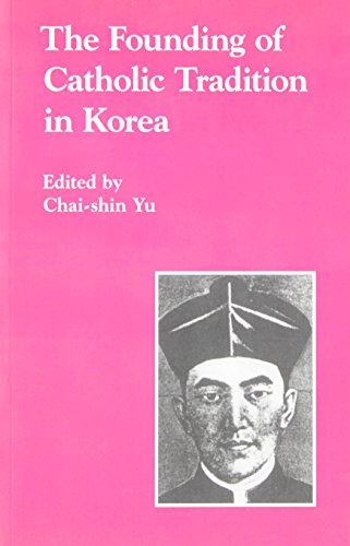 9780895818928: The Founding of Catholic Tradition in Korea
