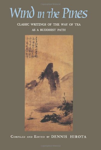 Imagen de archivo de Wind in the Pines: Classic Writings of the Way of Tea as a Buddhist Path: v. 3 a la venta por WeBuyBooks