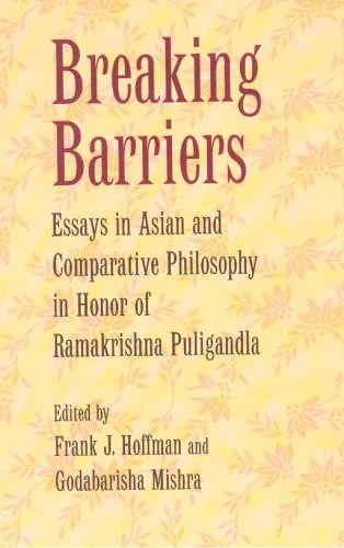 Breaking Barriers: Essays in Asian and Comparative Philosophy in Honor of Ramakrishna Puligandla