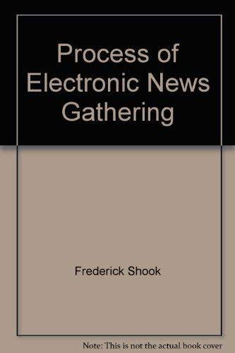 Stock image for The Process of Electronic News Gathering for sale by Virtuous Volumes et al.