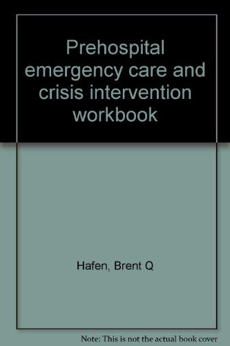 Prehospital emergency care and crisis intervention workbook (9780895821935) by Hafen, Brent Q