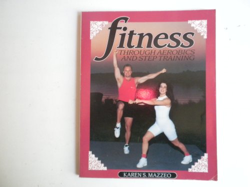 9780895822536: Fitness Through Aerobics and Step Training