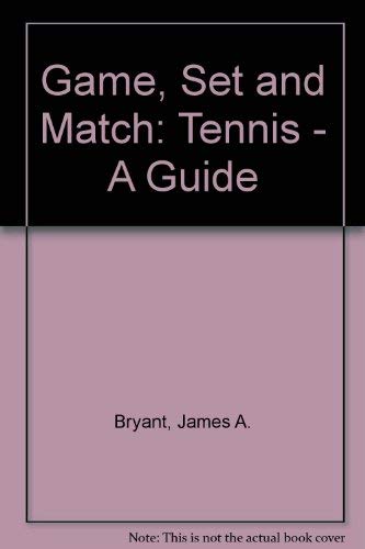 9780895822673: Game, Set and Match: Tennis - A Guide