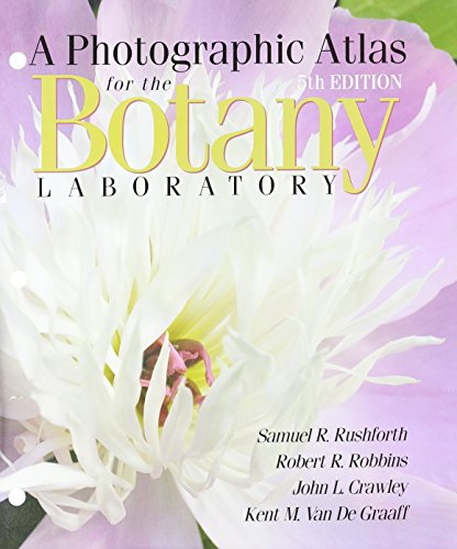 A Photographic Atlas for the Botany Laboratory (9780895827708) by Samuel R. Rushforth; Robert R. Robbins; John L. Crawley; Kent M. Van De Graaff