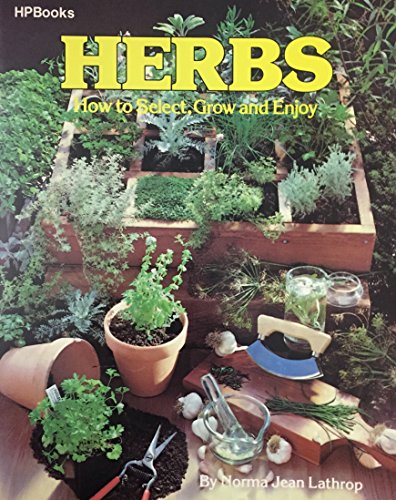 Imagen de archivo de Herbs, How To Select, Grow, And Enjoy a la venta por Library House Internet Sales