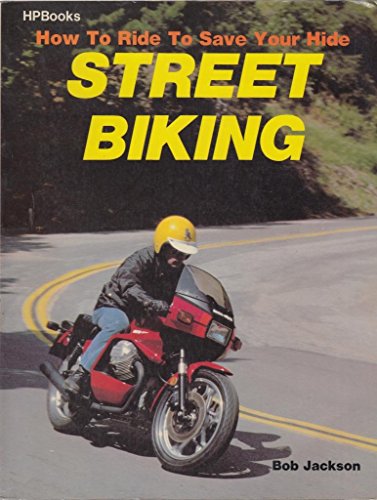 9780895860811: How to Ride to Save Your Life: Street Biking