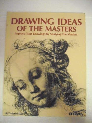 Imagen de archivo de Drawing Ideas of the Masters: Improve Your Drawings by Studying the Masters a la venta por HPB-Ruby