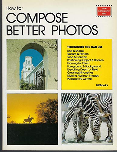Imagen de archivo de How to Compose Better Photos a la venta por Better World Books: West