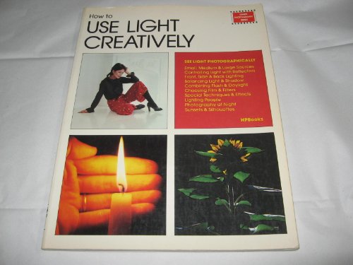 Beispielbild fr How to Use Light Creatively zum Verkauf von Kennys Bookshop and Art Galleries Ltd.