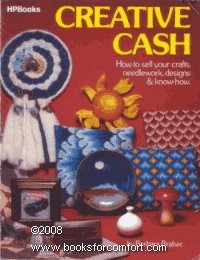 Beispielbild fr Creative Cash: How to Sell Your Crafts, Needlework, Designs and Know-How zum Verkauf von Half Price Books Inc.