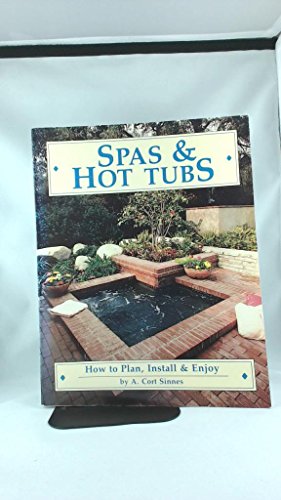 Stock image for Spas and Hot Tubs : How to Plan, Install and Enjoy for sale by Better World Books